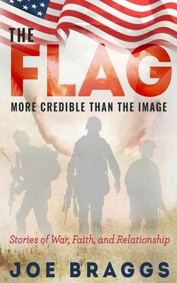 The Flag: Stories of War, Faith, and Relationships