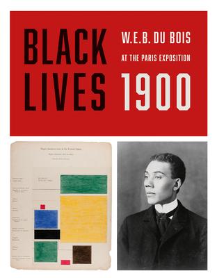 Black Lives 1900: W.E.B. Du Bois at the Paris Exposition