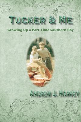 Tucker & Me: Growing Up a Part-Time Southern Boy