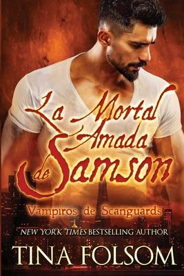 La Mortal Amada de Samson (Vampiros de Scanguards 1)