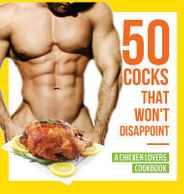 50 Cocks That Won't Disappoint - A Chicken Lovers Cookbook: 50 Delectable Chicken Recipes That Will Have Them Begging for More Subscription