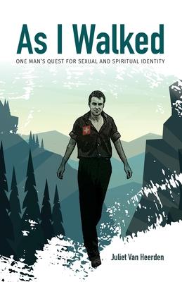 As I Walked: One Man's Quest for Sexual and Spiritual Identity