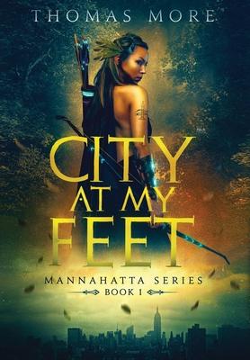 City At My Feet: Mannahatta Series: Book 1