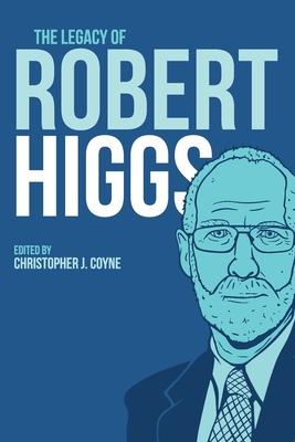 The Legacy of Robert Higgs