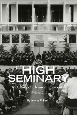 High Seminary: Vol. 2:: A History of Clemson University, 1964-2000