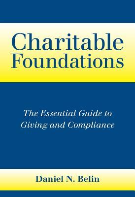 Charitable Foundations: The Essential Guide to Giving and Compliance