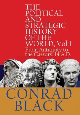 The Political and Strategic History of the World, Vol I: From Antiquity to the Caesars, 14 A.D.