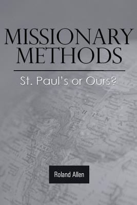 Missionary Methods: St. Paul's or Ours?