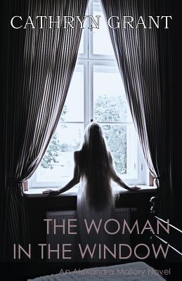 The Woman In the Window: (A Psychological Suspense Novel) (Alexandra Mallory Book 4)