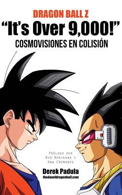 Dragon Ball Z "It's Over 9,000!" Cosmovisiones en colisin