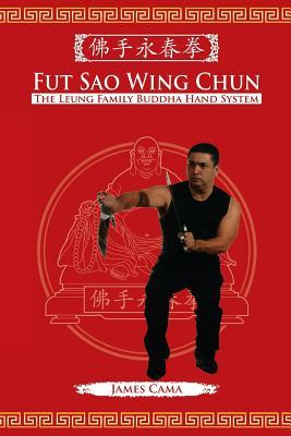 Fut Sao Wing Chun: The Leung Family Buddha Hand