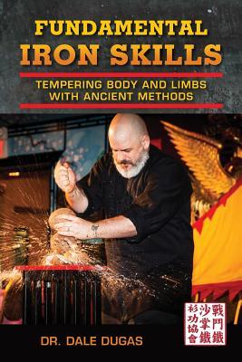 Fundamental Iron Skills: Tempering Body and Limbs with Ancient Methods