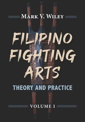 Filipino Fighting Arts: Theory and Practice