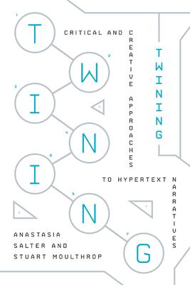 Twining: Critical and Creative Approaches to Hypertext Narratives