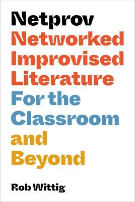 Netprov: Networked Improvised Literature for the Classroom and Beyond Subscription