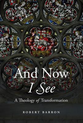 And Now I See: A Theology of Transformation