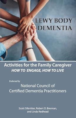 Activities for the Family Caregiver: Lewy Body Dementia: How to Engage, Engage to Live