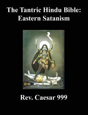 The Tantric Hindu Bible: Eastern Satanism