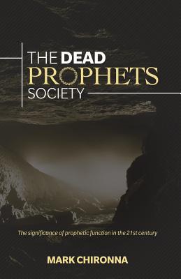 The Dead Prophets Society: The Significance of Prophetic Function in the 21st Century