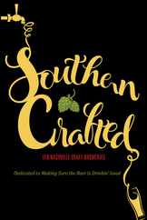 Southern Crafted: Ten Nashville Craft Breweries Dedicated to Making Sure the Beer Is Drinkin Good Subscription