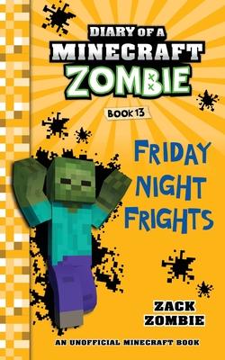 Diary of a Minecraft Zombie, Book 13: Friday Night Frights