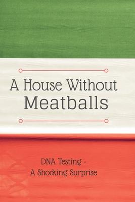 A House Without Meatballs: A Biography