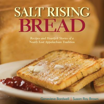 Salt Rising Bread: Recipes and Heartfelt Stories of a Nearly Lost Appalachian Tradition Subscription