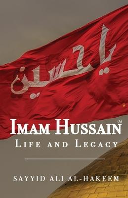 Imam Hussain: Life and Legacy