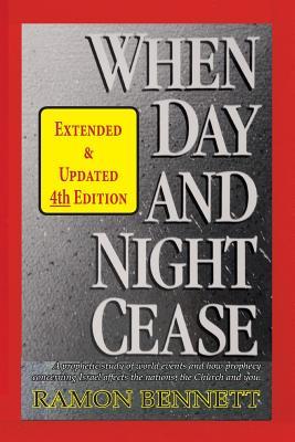 When Day and Night Cease: A prophetic study of world events and how prophecy concerning Israel affects the nations, the Church and you