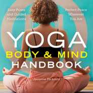 Yoga Body and Mind Handbook: Easy Poses, Guided Meditations, Perfect Peace Wherever You Are Subscription