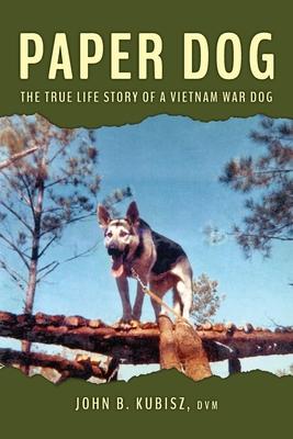 Paper Dog: The True Life Story of a Vietnam War Dog