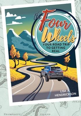 The Four Wheels: Your Road Trip to Getting Real