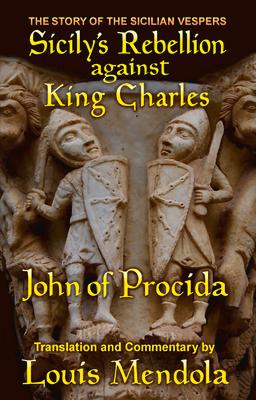 Sicily's Rebellion against King Charles: The Story of the Sicilian Vespers by John of Procida Subscription