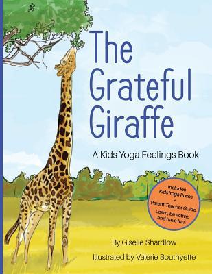 The Grateful Giraffe: A Kids Yoga Feelings Book