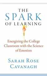 The Spark of Learning: Energizing the College Classroom with the Science of Emotion Subscription