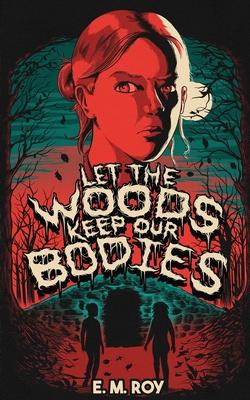 Let the Woods Keep Our Bodies