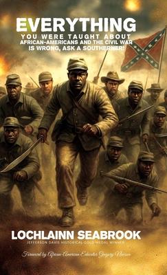 Everything You Were Taught About African-Americans and the Civil War is Wrong, Ask a Southerner! Subscription
