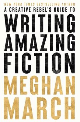 A Creative Rebels Guide to Writing Amazing Fiction