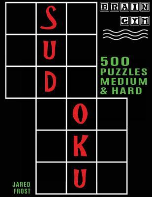 500 Sudoku Puzzles, Medium and Hard: Brain Gym Series Book