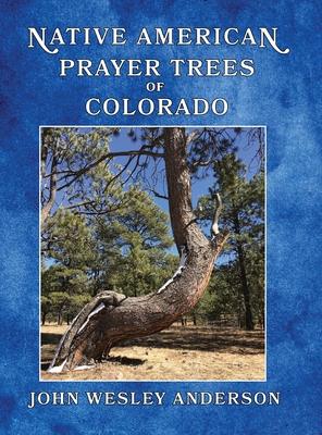 Native American Prayer Trees of Colorado