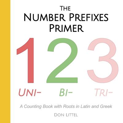 The Number Prefixes Primer: A Counting Book with Roots in Latin and Greek