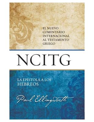 La Epstola a Los Hebreos: Un Comentario Sobre El Texto Griego (the Epistle to the Hebrews: A Commentary on the Greek Text)