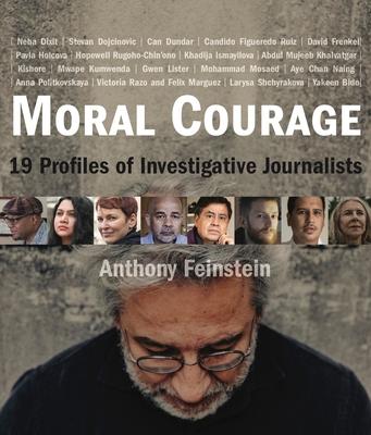 Moral Courage: 19 Profiles of Investigative Journalists