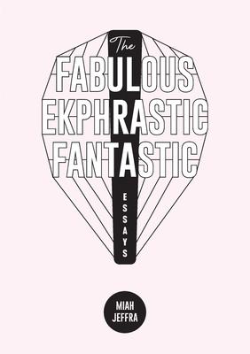 The Fabulous Ekphrastic Fantastic!: Essays