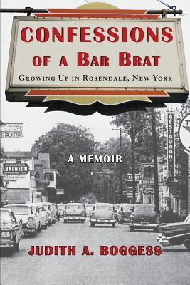 Confessions of a Bar Brat: Growing Up in Rosendale, New York: A Memoir