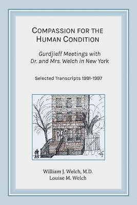 Compassion for the Human Condition: Gurdjieff Meetings with Dr. and Mrs. Welch in New York