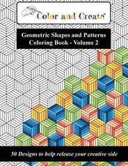 Color and Create - Geometric Shapes and Patterns Coloring Book, Vol.2: 50 Designs to help release your creative side Subscription