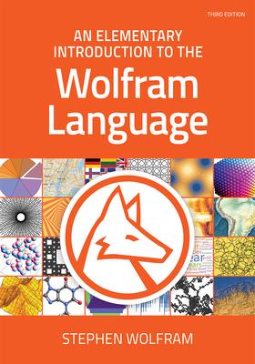 An Elementary Introduction to the Wolfram Language, Third Edition