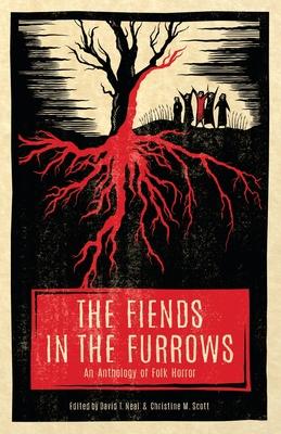 The Fiends in the Furrows: An Anthology of Folk Horror