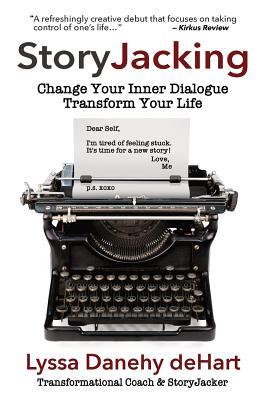 StoryJacking: Change Your Inner Dialogue, Transform Your Life